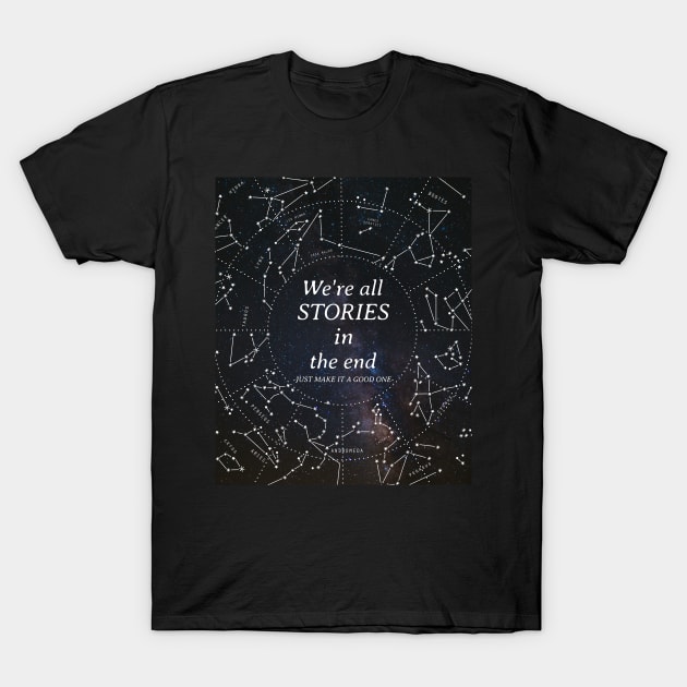 We're all stories in the end T-Shirt by Space Cadet Tees